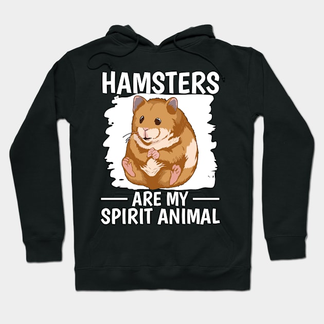 Hamsters Are My Spirit Animal Hoodie by TheTeeBee